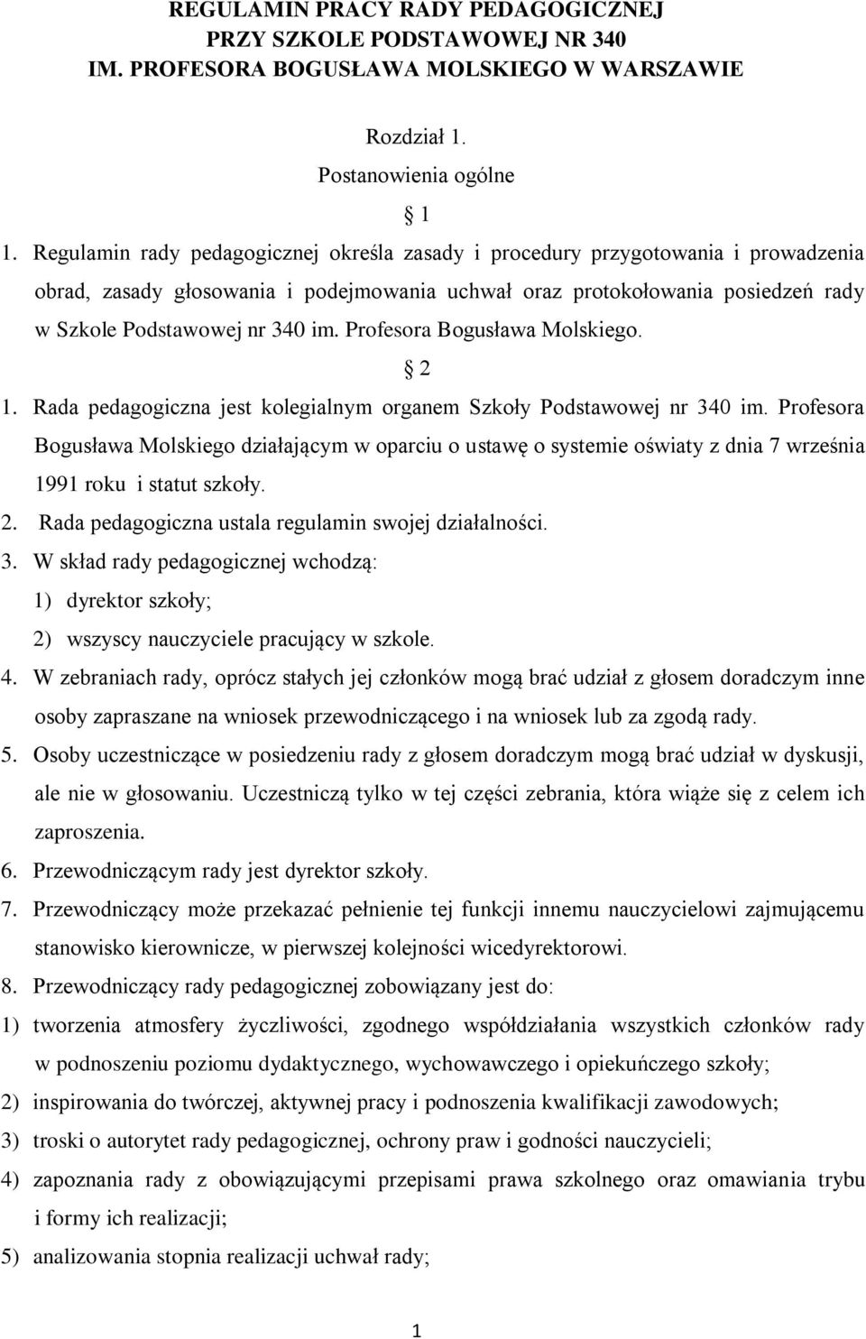 Profesora Bogusława Molskiego. 2 1. Rada pedagogiczna jest kolegialnym organem Szkoły Podstawowej nr 340 im.