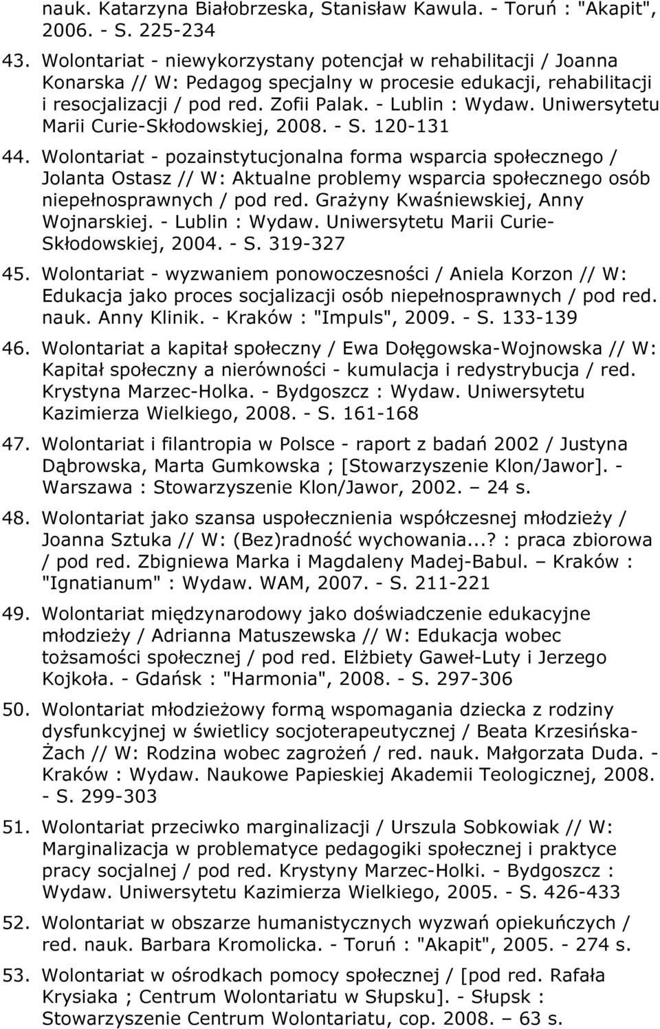 Uniwersytetu Marii Curie-Skłodowskiej, 2008. - S. 120-131 44.