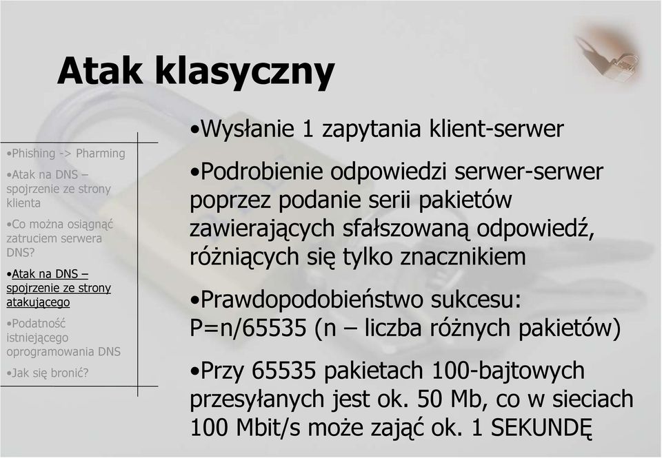 znacznikiem Prawdopodobieństwo sukcesu: P=n/65535 (n liczba różnych pakietów) Przy 65535