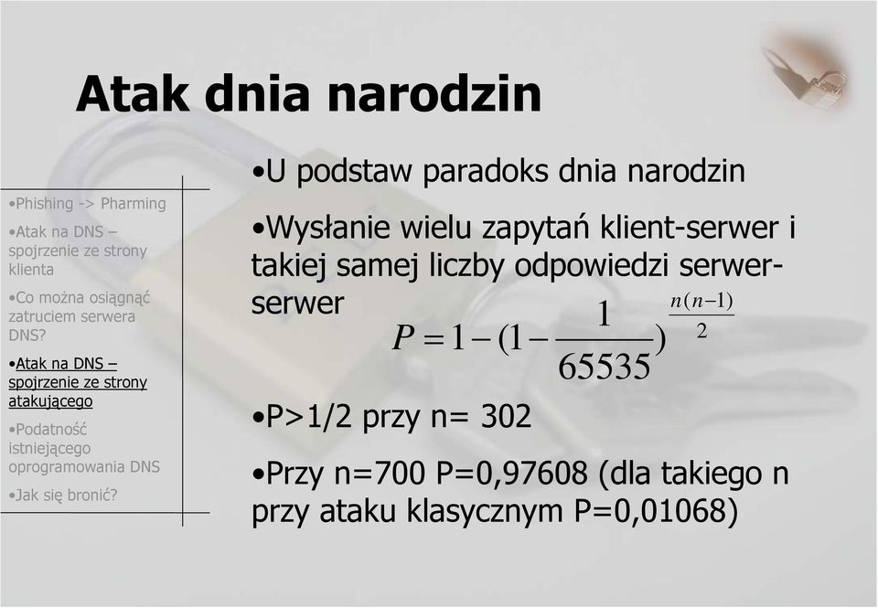 serwerserwer n( n 1) P = 1 (1 P>1/2 przy n= 302 1 ) 65535 Przy