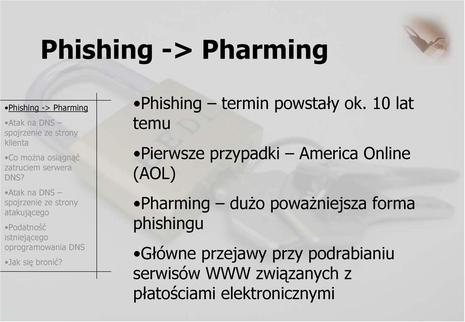 Pharming dużo poważniejsza forma phishingu Główne