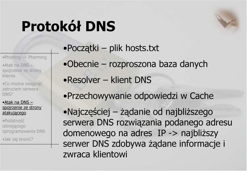 odpowiedzi w Cache Najczęściej żądanie od najbliższego serwera DNS