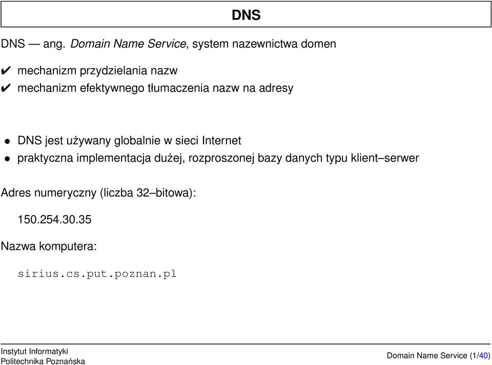 efektywnego tłumaczenia nazw na adresy DNS jest używany globalnie w sieci Internet praktyczna