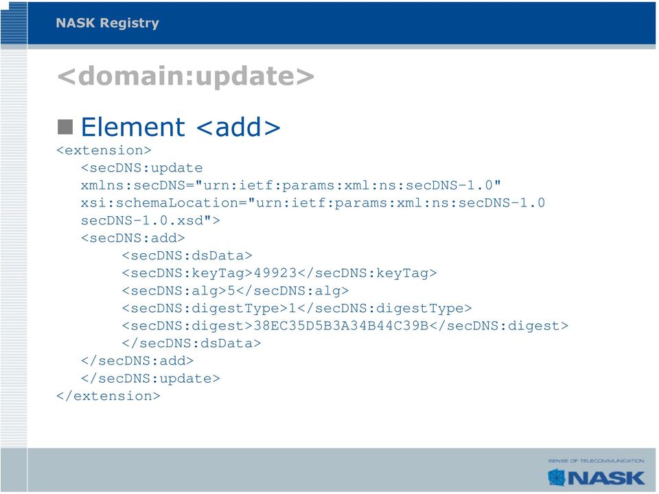 <secdns:keytag>49923</secdns:keytag> <secdns:alg>5</secdns:alg> <secdns:digesttype>1</secdns:digesttype>
