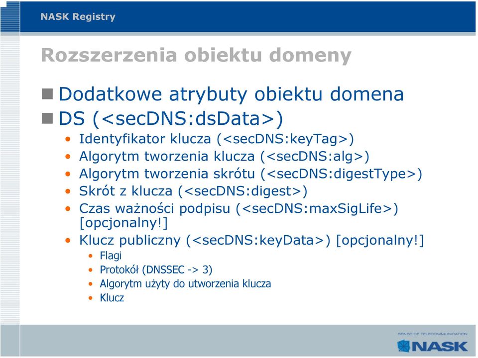 (<secdns:digesttype>) Skrót z klucza (<secdns:digest>) Czas ważności podpisu (<secdns:maxsiglife>)