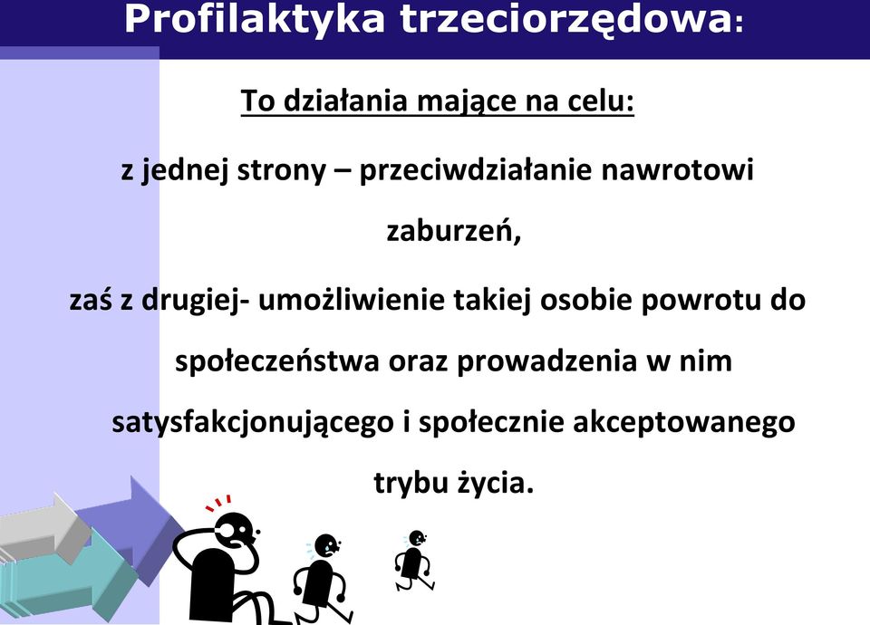 drugiej- umożliwienie takiej osobie powrotu do społeczeństwa