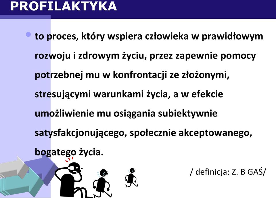 stresującymi warunkami życia, a w efekcie umożliwienie mu osiągania