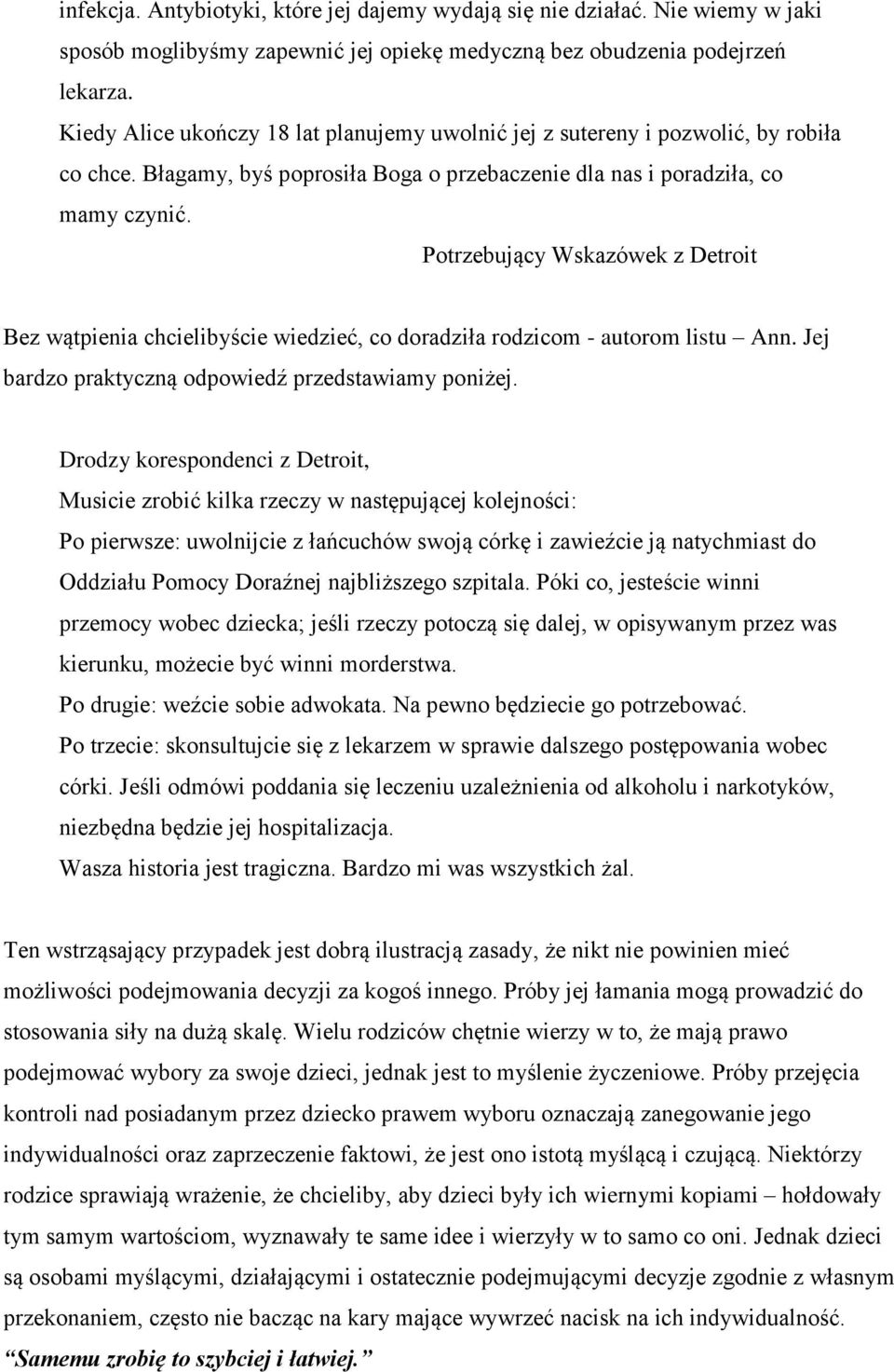 Potrzebujący Wskazówek z Detroit Bez wątpienia chcielibyście wiedzieć, co doradziła rodzicom - autorom listu Ann. Jej bardzo praktyczną odpowiedź przedstawiamy poniżej.