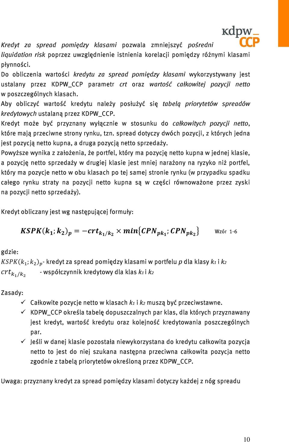 Aby obliczyć wartość kredytu należy posłużyć się tabelą priorytetów spreadów kredytowych ustalaną przez KDPW_CCP.