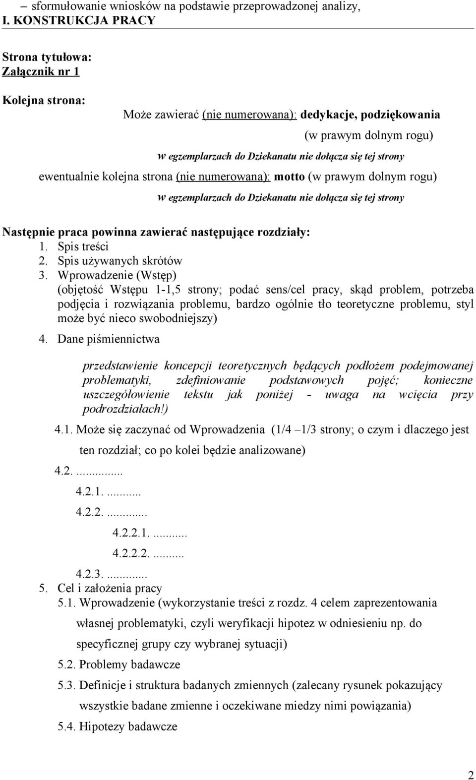 ewentualnie klejna strna (nie numerwana): mtt (w prawym dlnym rgu) w egzemplarzach d Dziekanatu nie dłącza się tej strny Następnie praca pwinna zawierać następujące rzdziały: 1. Spis treści 2.