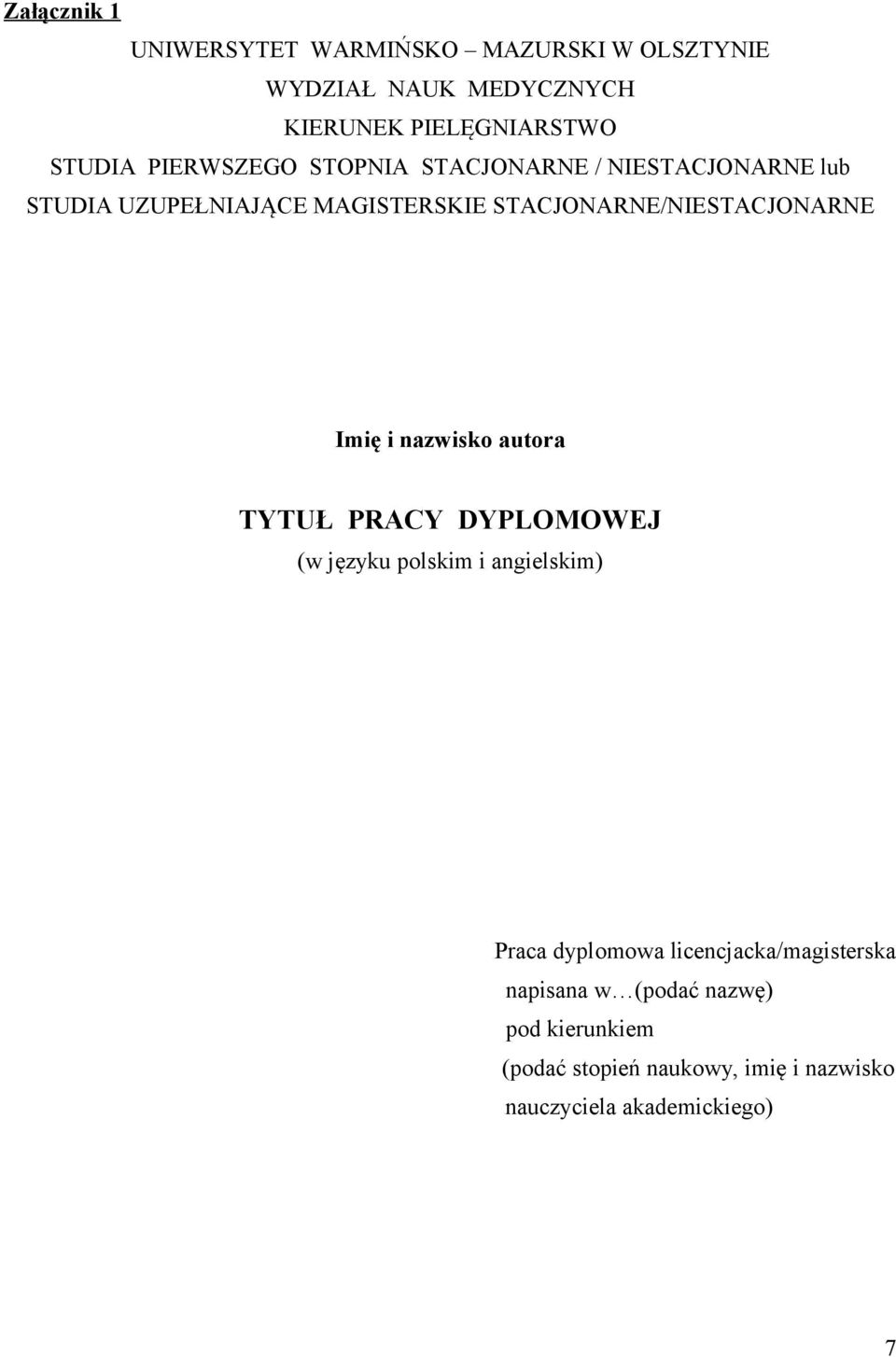 STACJONARNE/NIESTACJONARNE Imię i nazwisk autra TYTUŁ PRACY DYPLOMOWEJ (w języku plskim i angielskim) Praca