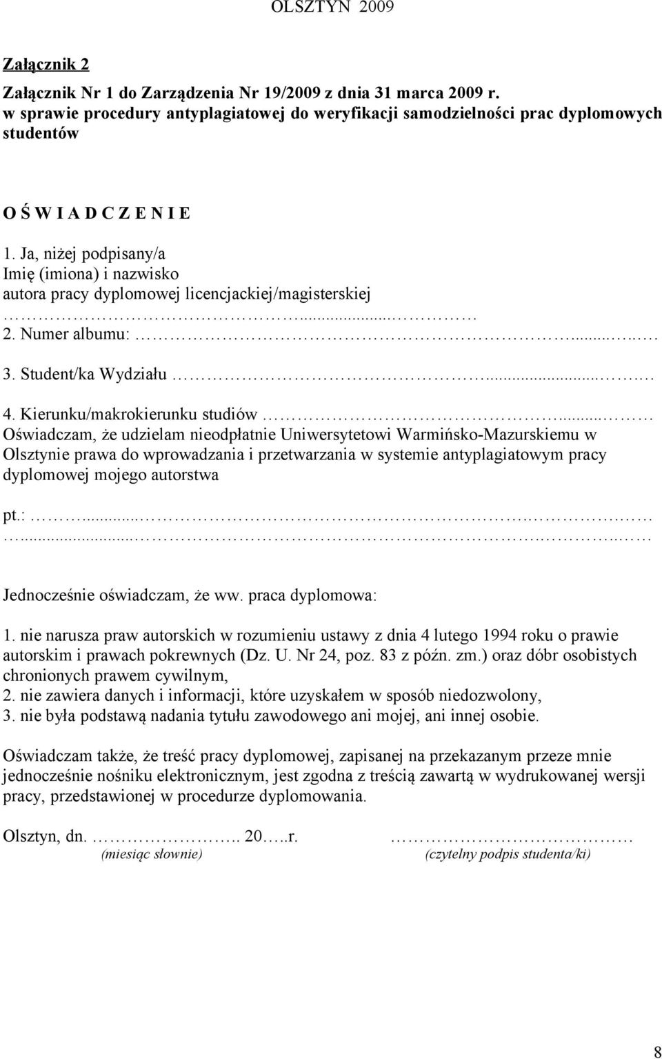 Ja, niżej pdpisany/a Imię (imina) i nazwisk autra pracy dyplmwej licencjackiej/magisterskiej... 2. Numer albumu:...... 3. Student/ka Wydziału.... 4. Kierunku/makrkierunku studiów.