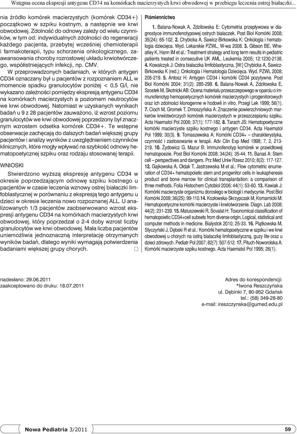Zdolność do odnowy zależy od wielu czynników, w tym od: indywidualnych zdolności do regeneracji każdego pacjenta, przebytej wcześniej chemioterapii i farmakoterapii, typu schorzenia onkologicznego,