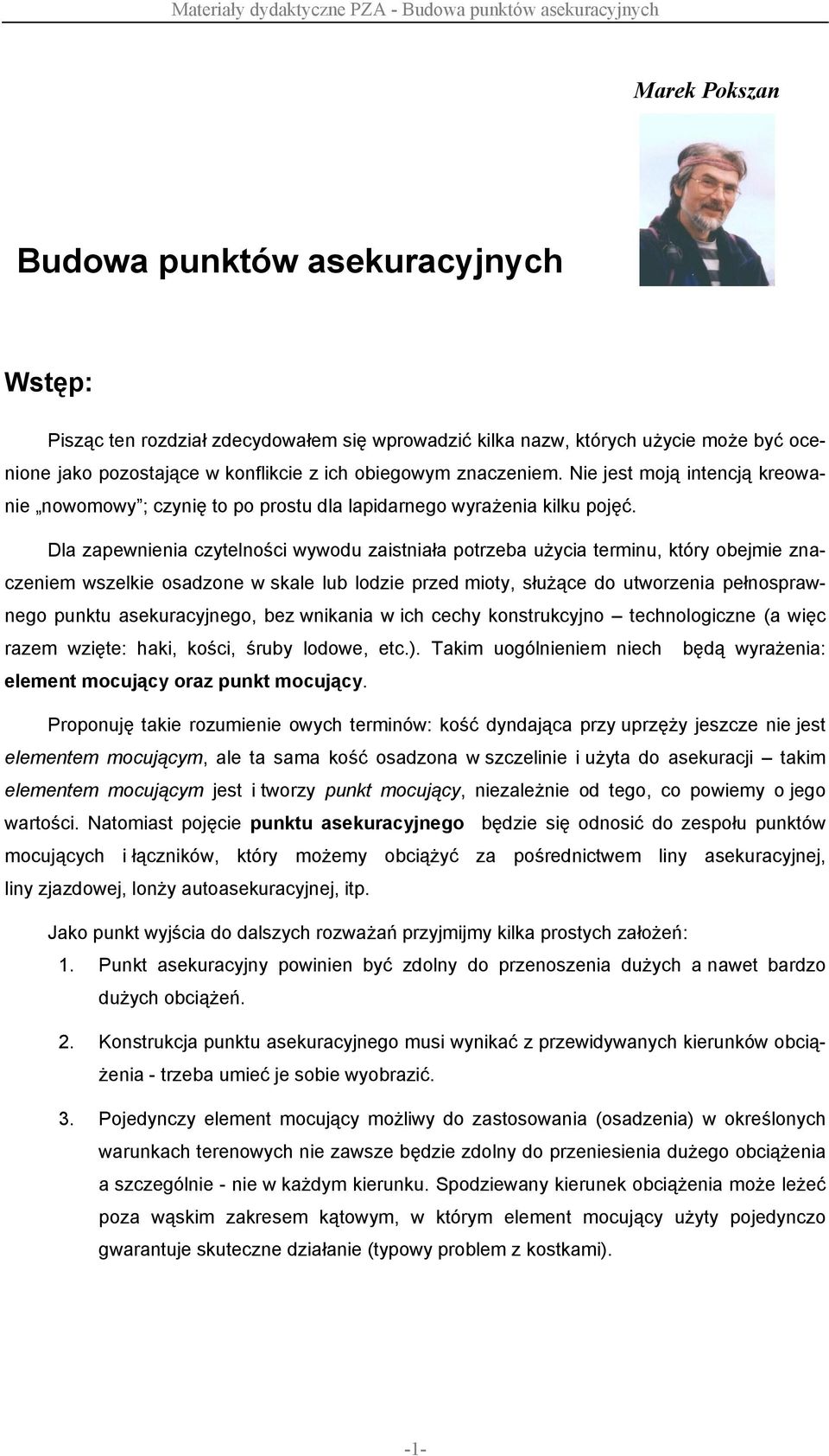 Dla zapewnienia czytelności wywodu zaistniała potrzeba użycia terminu, który obejmie znaczeniem wszelkie osadzone w skale lub lodzie przed mioty, służące do utworzenia pełnosprawnego punktu