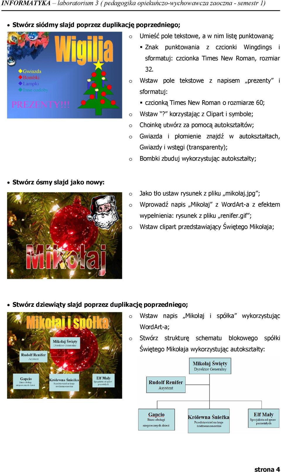 krzystając z Clipart i symble; Chinkę utwórz za pmcą autkształtów; Gwiazda i płmienie znajdź w autkształtach, Gwiazdy i wstęgi (transparenty); Bmbki zbuduj wykrzystując autkształty; Stwórz ósmy slajd