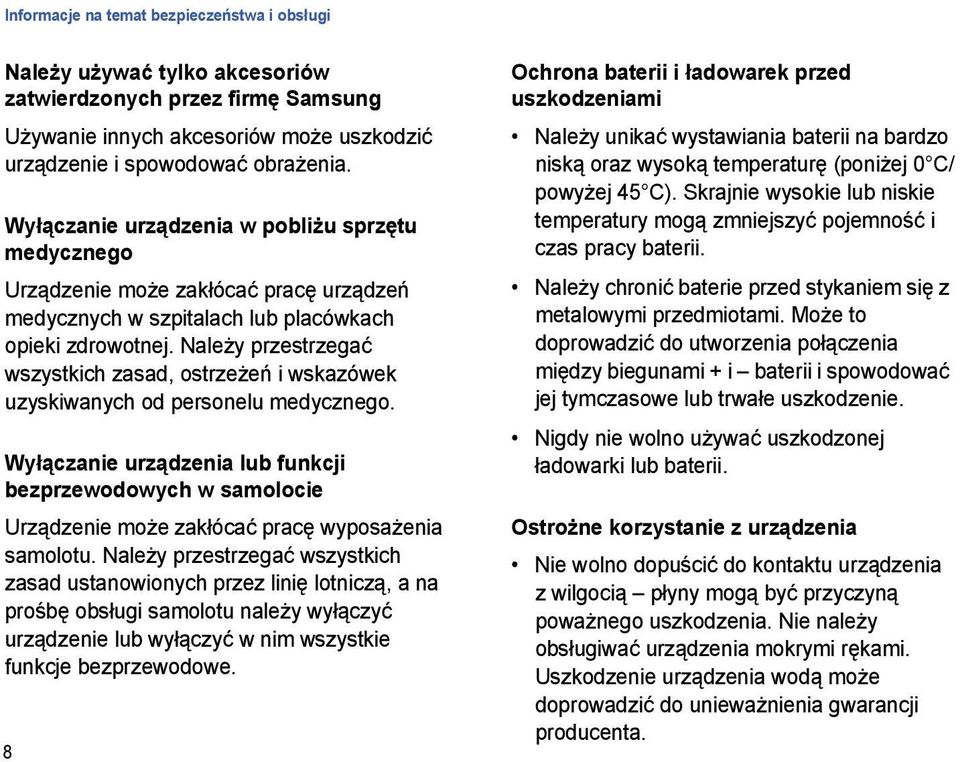 Należy przestrzegać wszystkich zasad, ostrzeżeń i wskazówek uzyskiwanych od personelu medycznego.