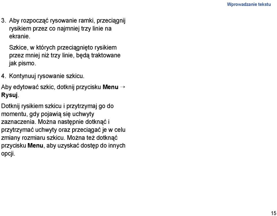 Aby edytować szkic, dotknij przycisku Menu Rysuj.