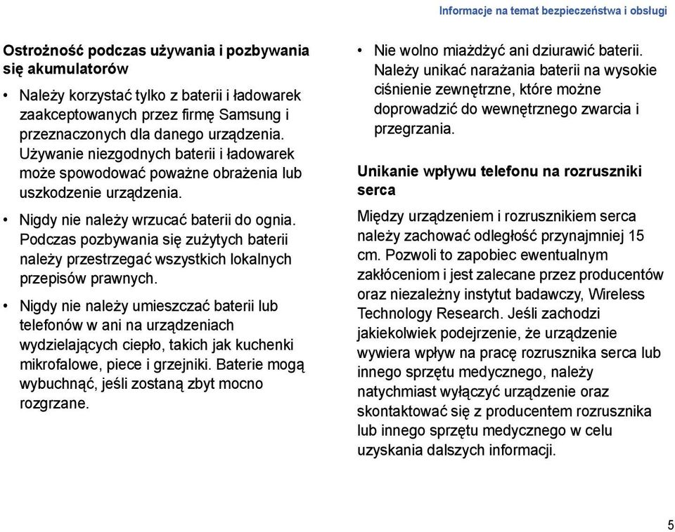 Podczas pozbywania się zużytych baterii należy przestrzegać wszystkich lokalnych przepisów prawnych.
