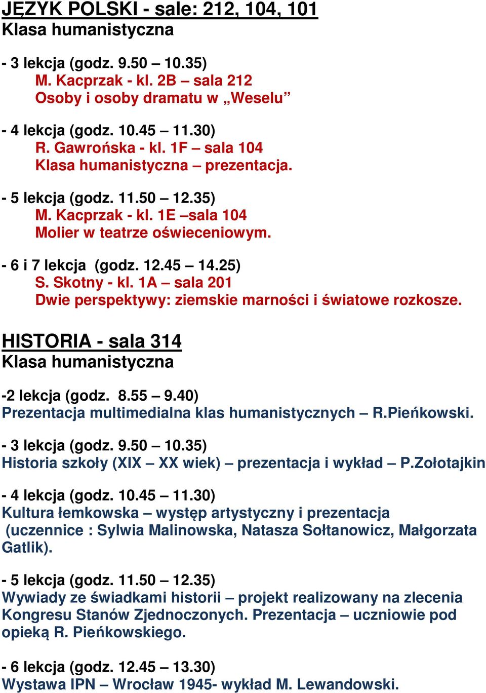 40) Prezentacja multimedialna klas humanistycznych R.Pieńkowski. Historia szkoły (XIX XX wiek) prezentacja i wykład P.