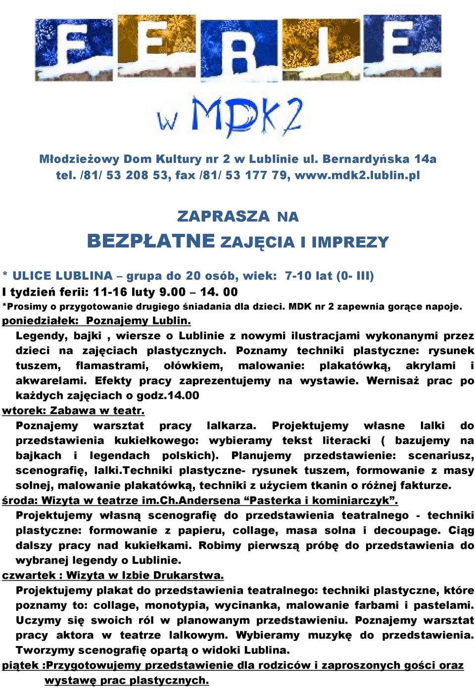 MDK nr 2 zapewnia gorące napoje. poniedziałek: Poznajemy Lublin. Legendy, bajki, wiersze o Lublinie z nowymi ilustracjami wykonanymi przez dzieci na zajęciach plastycznych.
