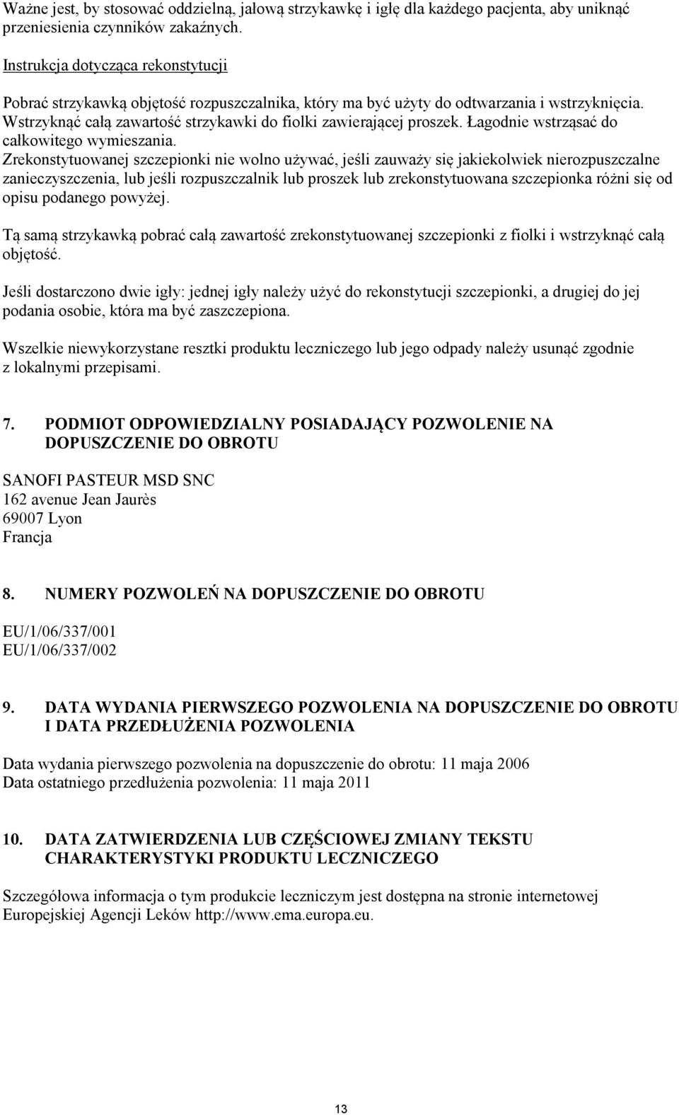 Łagodnie wstrząsać do całkowitego wymieszania.