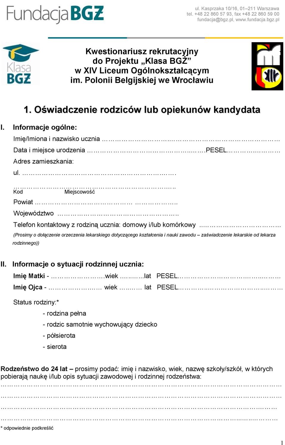 ..... Kod Miejscowość Powiat.. Województwo.. Telefon kontaktowy z rodziną ucznia: domowy i/lub komórkowy.