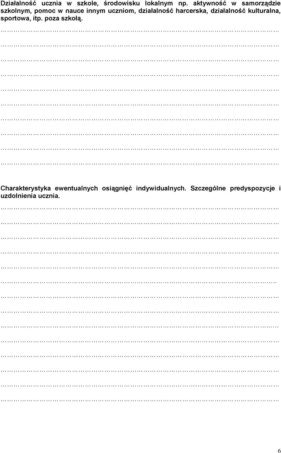 harcerska, działalność kulturalna, sportowa, itp. poza szkołą.