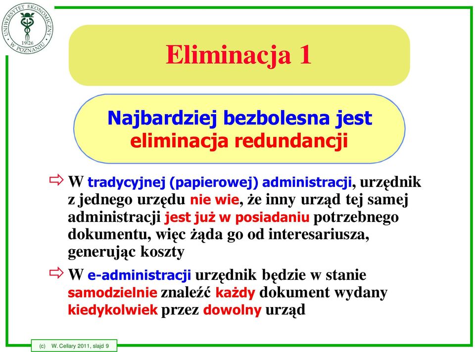 posiadaniu potrzebnego dokumentu, więc żąda go od interesariusza, generując koszty W e-administracji