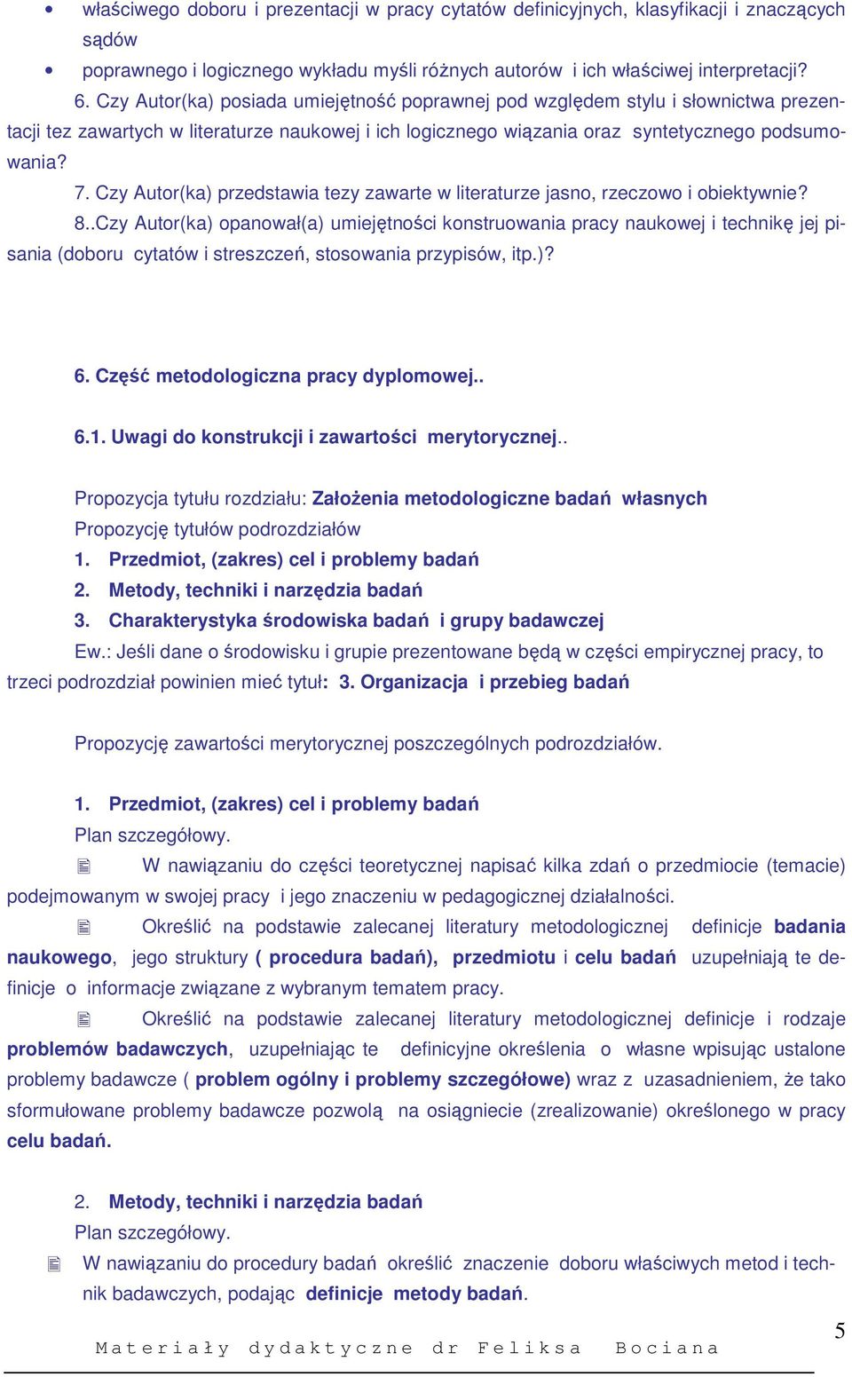 Czy Autor(ka) przedstawia tezy zawarte w literaturze jasno, rzeczowo i obiektywnie? 8.