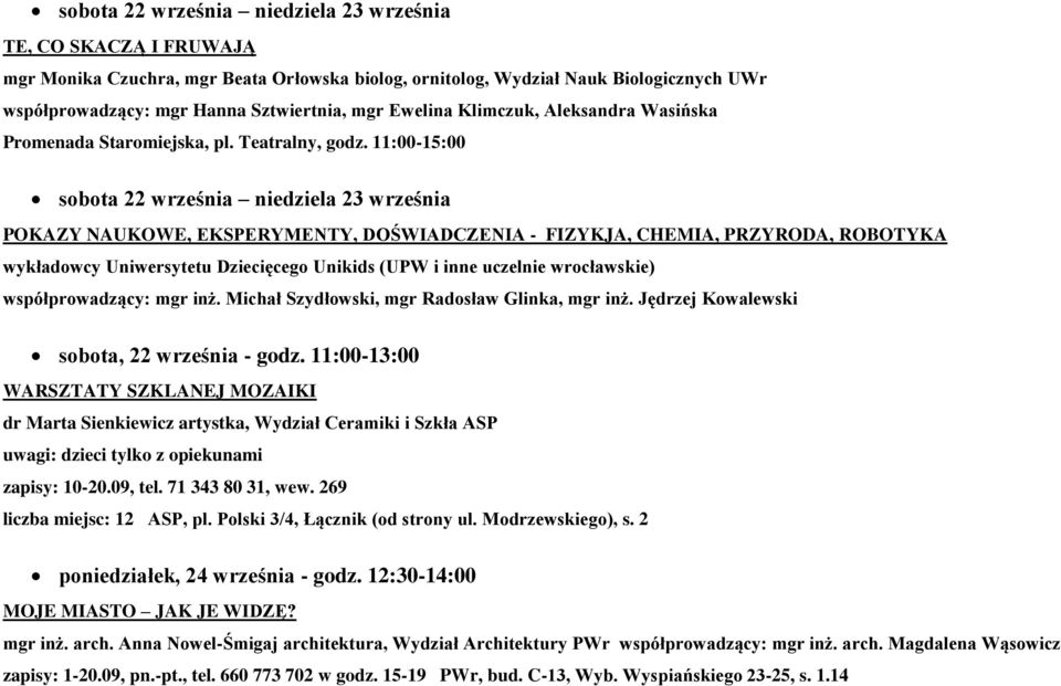 Michał Szydłowski, mgr Radosław Glinka, mgr inż. Jędrzej Kowalewski sobota, 22 września - godz.