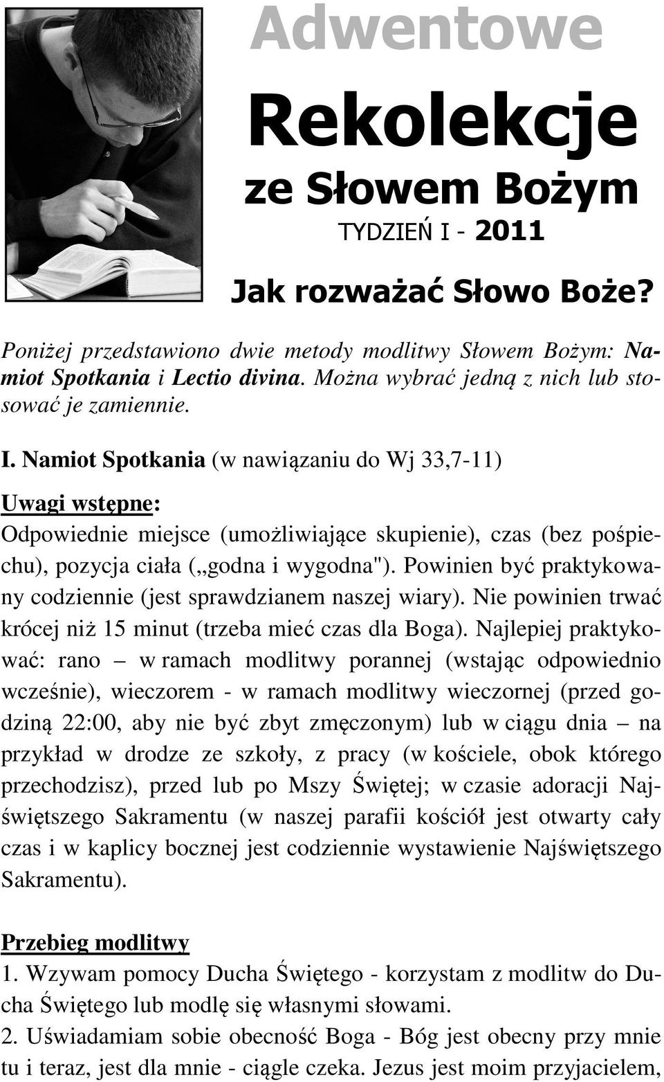 Namiot Spotkania (w nawiązaniu do Wj 33,7-11) Uwagi wstępne: Odpowiednie miejsce (umożliwiające skupienie), czas (bez pośpiechu), pozycja ciała ( godna i wygodna").