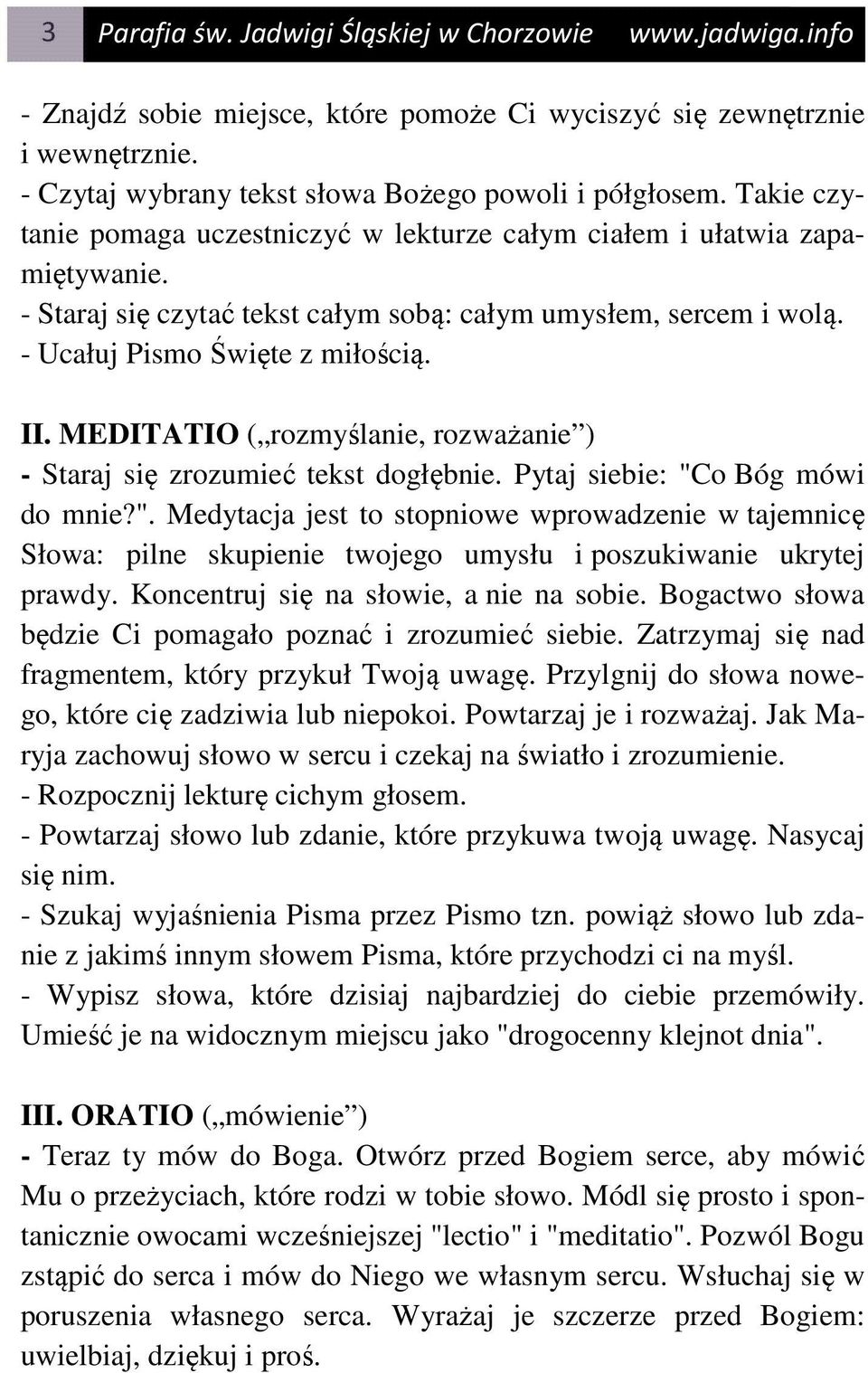 MEDITATIO ( rozmyślanie, rozważanie ) - Staraj się zrozumieć tekst dogłębnie. Pytaj siebie: "C