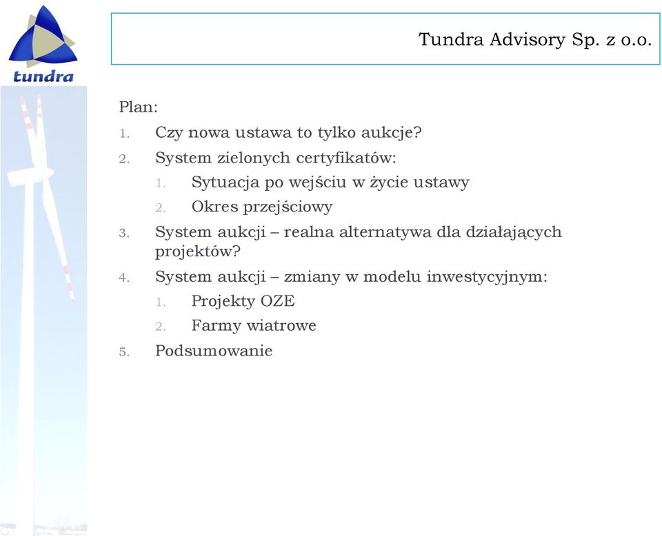 Okres przejściowy 3. System aukcji realna alternatywa dla działających projektów?