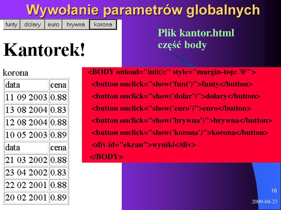 onclick="show('funt')">funty</button> <button onclick="show('dolar')">dolary</button> <button