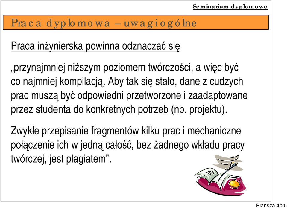 Aby tak się stało, dane z cudzych prac muszą być odpowiedni przetworzone i zaadaptowane przez studenta do