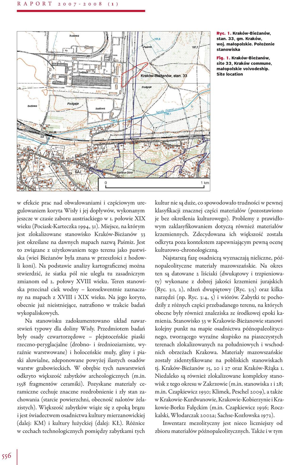 połowie XIX wieku (Pociask-Karteczka 1994, 31). Miejsce, na którym jest zlokalizowane stanowisko Kraków-Bieżanów 33 jest określane na dawnych mapach nazwą Paśmiz.