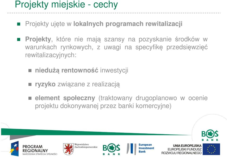 przedsięwzięć rewitalizacyjnych: niedużą rentowność inwestycji ryzyko związane z realizacją