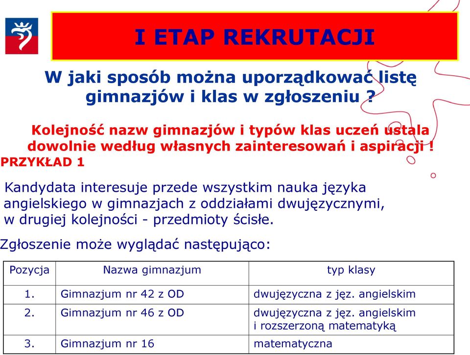 PRZYKŁAD 1 Kandydata interesuje przede wszystkim nauka języka angielskiego w gimnazjach z oddziałami dwujęzycznymi, w drugiej kolejności -