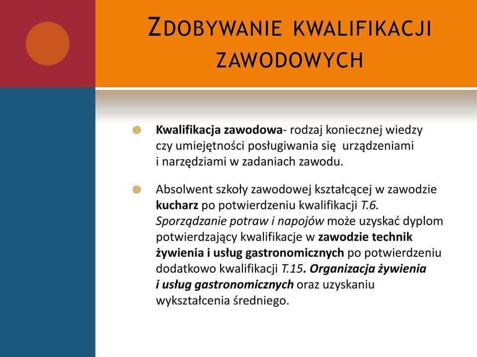 Sporządzanie potraw i napojów może uzyskać dyplom potwierdzający kwalifikacje w zawodzie technik żywienia i usług