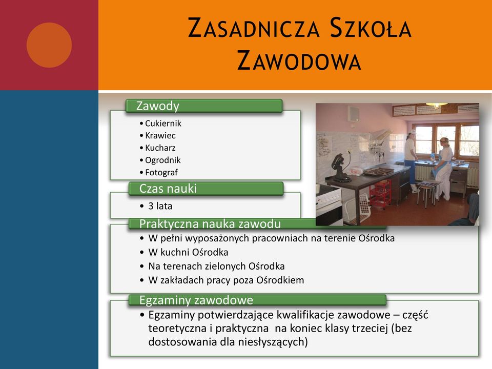 terenach zielonych Ośrodka W zakładach pracy poza Ośrodkiem Egzaminy zawodowe Egzaminy potwierdzające