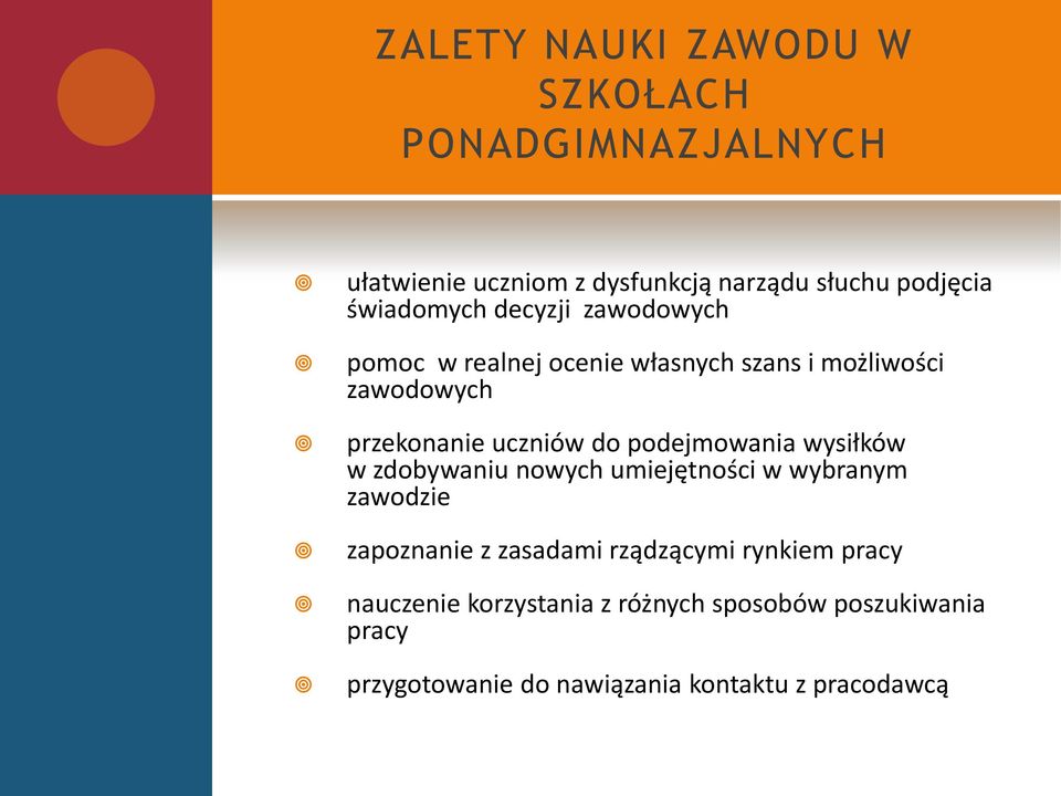 do podejmowania wysiłków w zdobywaniu nowych umiejętności w wybranym zawodzie zapoznanie z zasadami rządzącymi