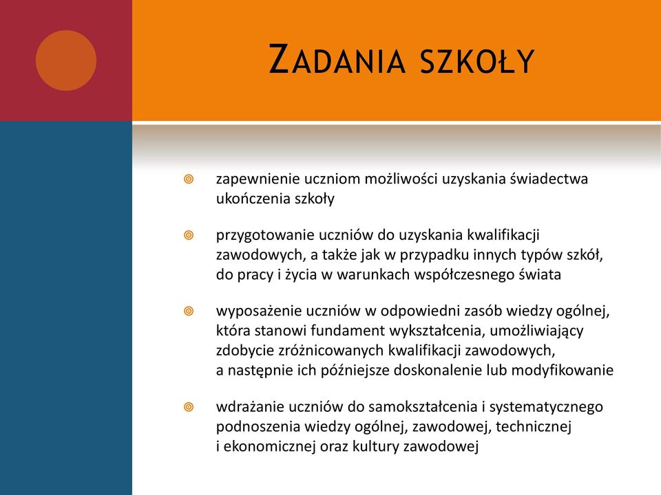 która stanowi fundament wykształcenia, umożliwiający zdobycie zróżnicowanych kwalifikacji zawodowych, a następnie ich późniejsze doskonalenie lub