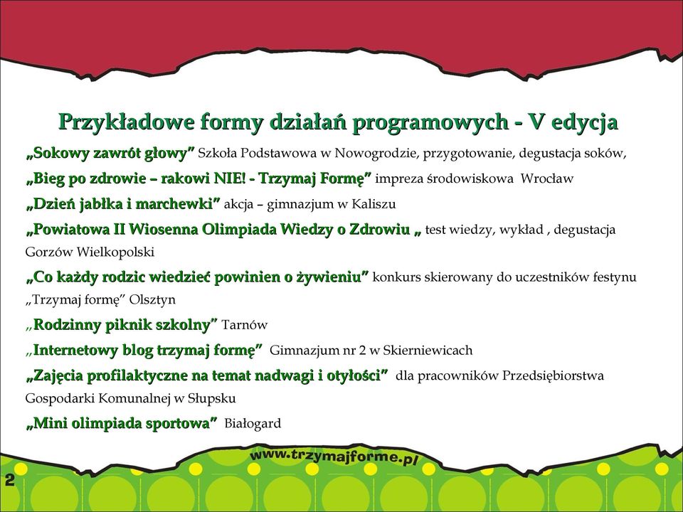 Gorzów Wielkopolski Co każdy rodzic wiedzieć powinien o żywieniu konkurs skierowany do uczestników festynu Trzymaj formę Olsztyn Rodzinny piknik szkolny Tarnów Internetowy blog