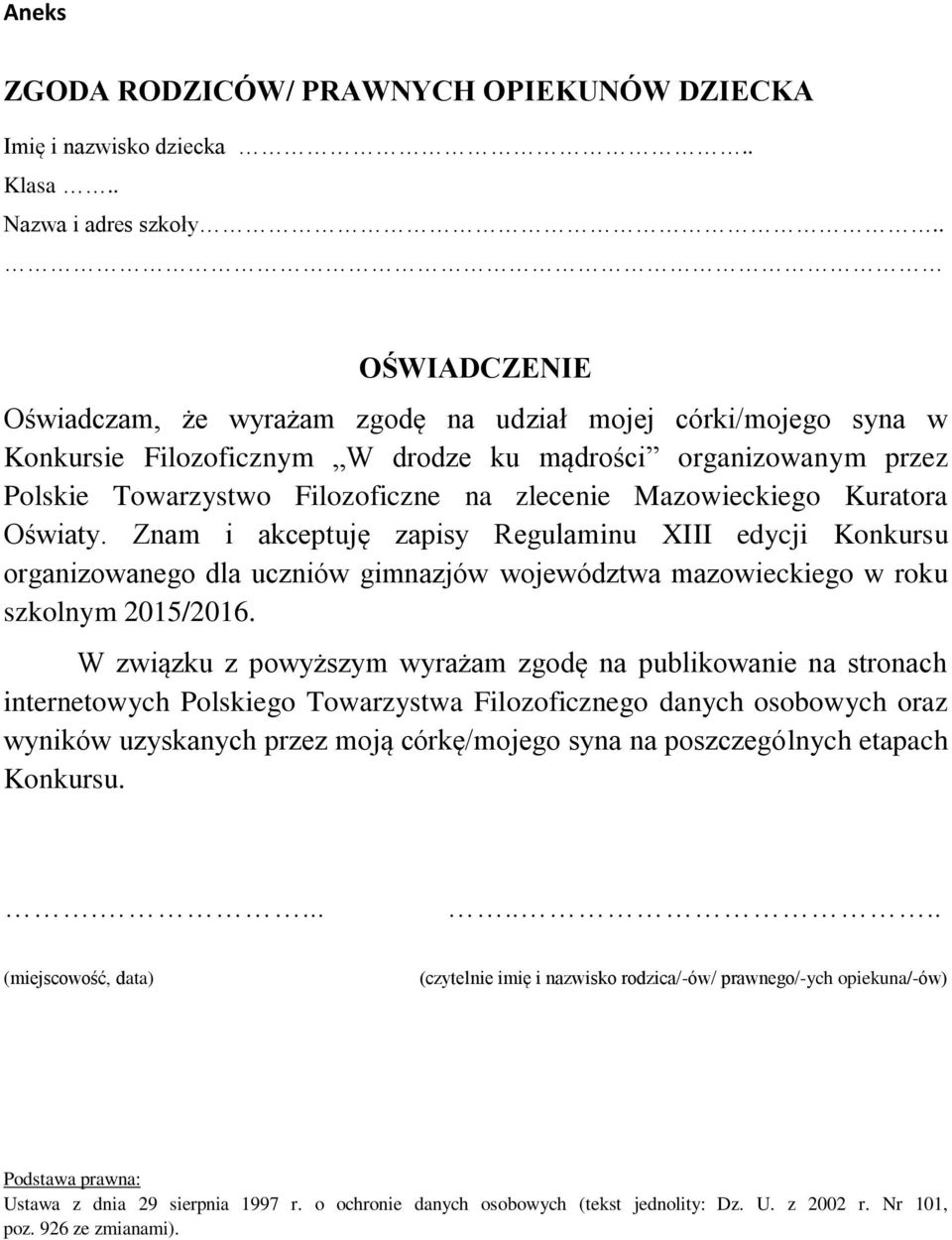 Mazowieckiego Kuratora Oświaty. Znam i akceptuję zapisy Regulaminu XIII edycji Konkursu organizowanego dla uczniów gimnazjów województwa mazowieckiego w roku szkolnym 2015/2016.