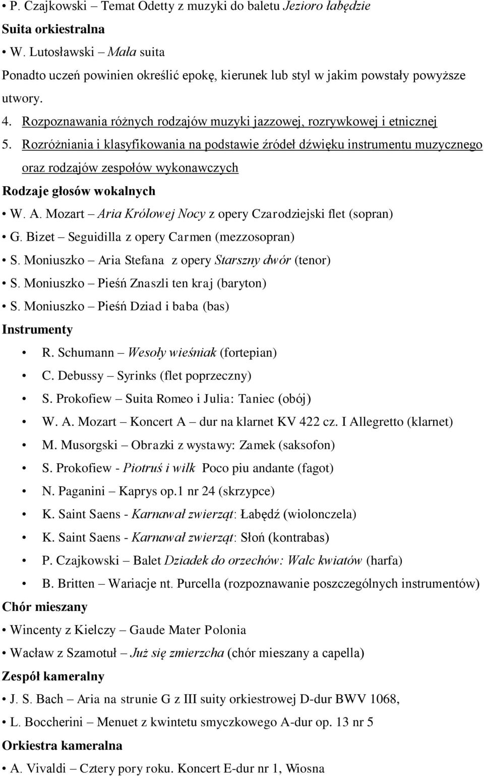 Rozróżniania i klasyfikowania na podstawie źródeł dźwięku instrumentu muzycznego oraz rodzajów zespołów wykonawczych Rodzaje głosów wokalnych W. A.