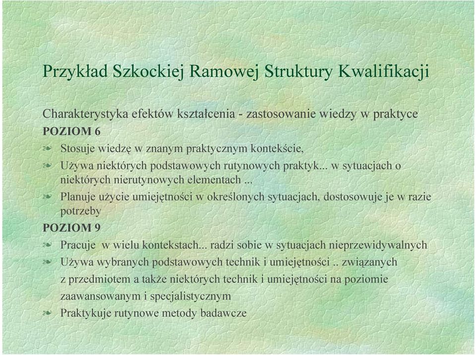 .. Planuje użycie umiejętności w określonych sytuacjach, dostosowuje je w razie potrzeby POZIOM 9 Pracuje w wielu kontekstach.