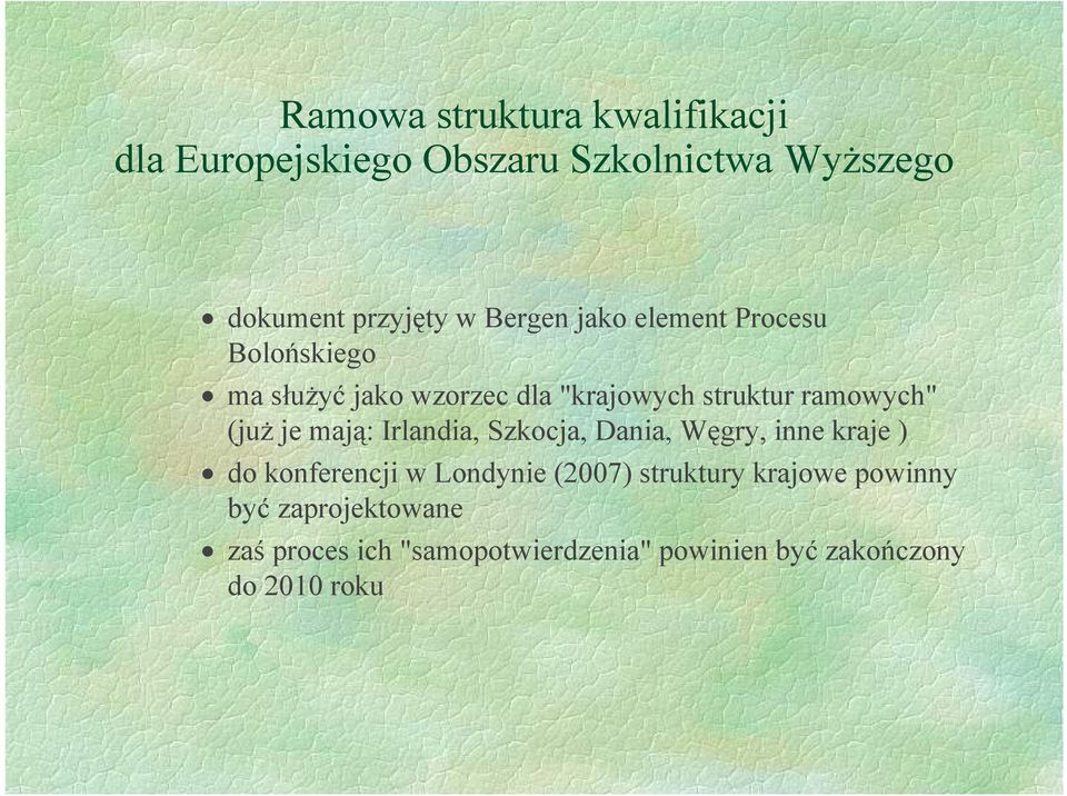 (już je mają: Irlandia, Szkocja, Dania, Węgry, inne kraje ) do konferencji w Londynie (2007)