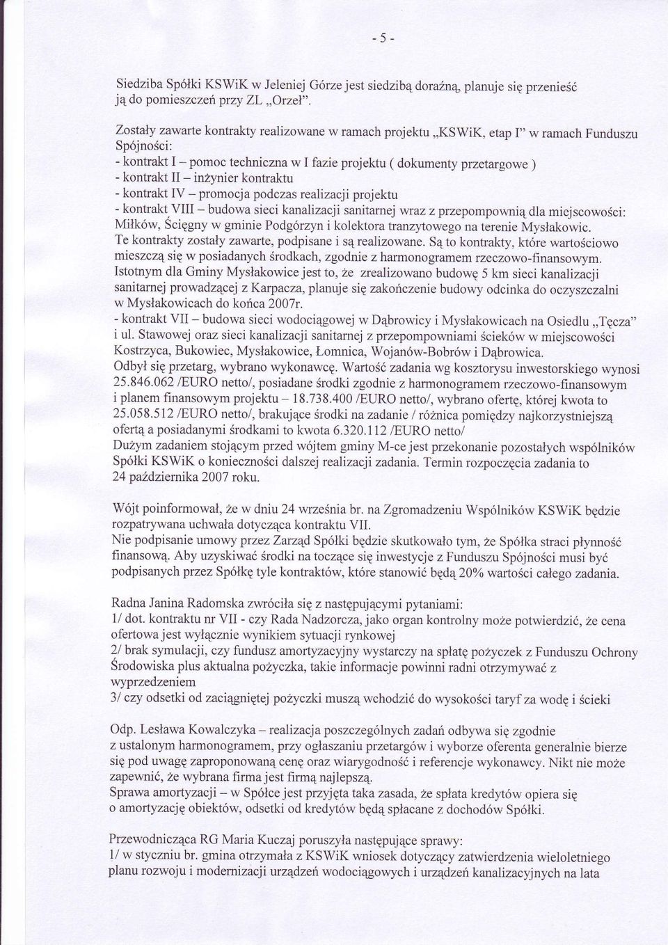 kontraktu - kontrakt IV - promocja podczas realizacji projektu - kontrakt vlll - budowa sieci kanalizacji sanitarnej wraz z przepompowni4 dla miejscowosci: Milków, Sciggny w gminie Podgórzyn i