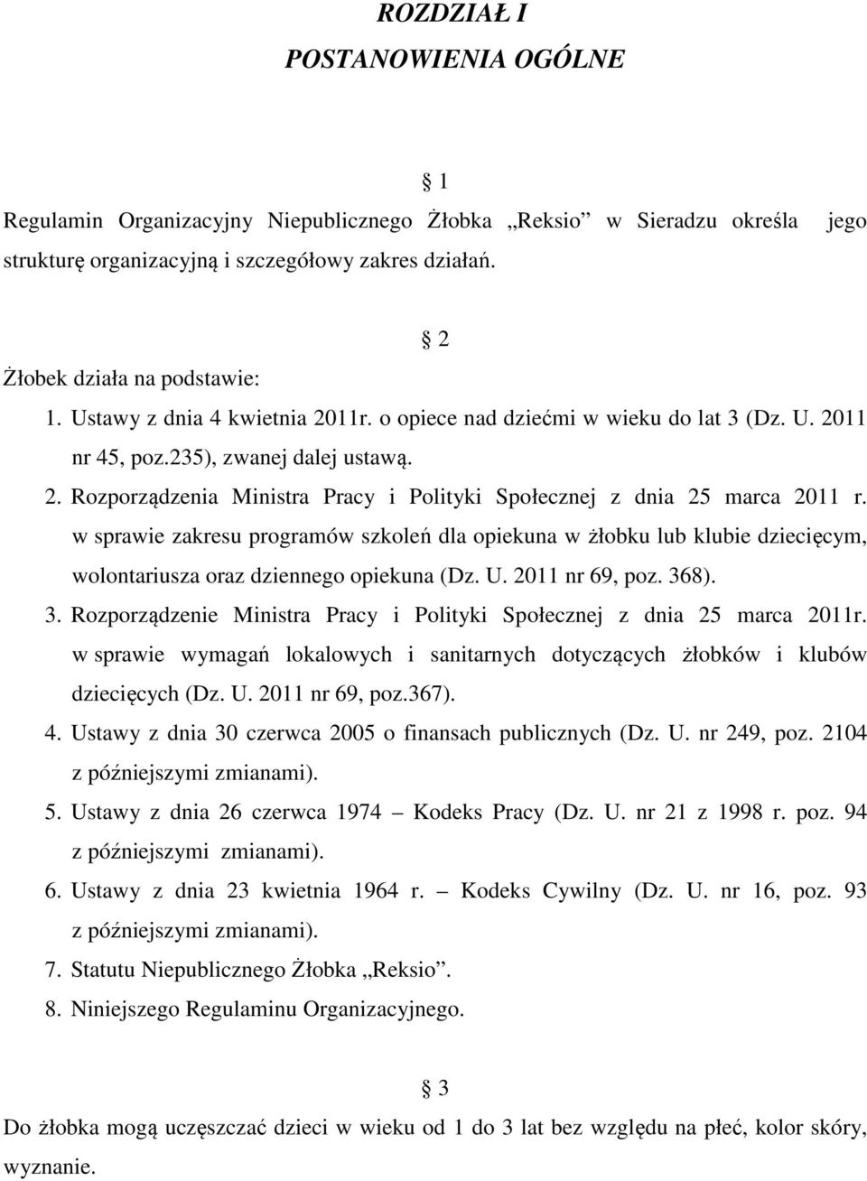 w sprawie zakresu programów szkoleń dla opiekuna w żłobku lub klubie dziecięcym, wolontariusza oraz dziennego opiekuna (Dz. U. 2011 nr 69, poz. 36