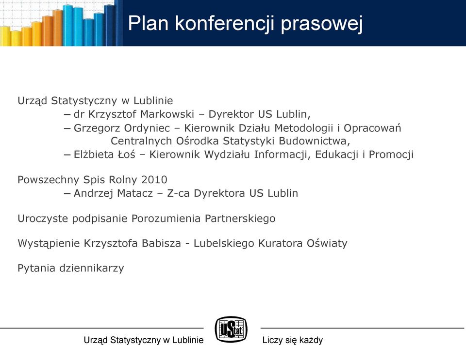 Informacji, Edukacji i Promocji Powszechny Spis Rolny 2010 Andrzej Matacz Z-ca Dyrektora US Lublin Uroczyste